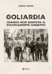 Goliardia. Quando non esisteva il politicamente corretto