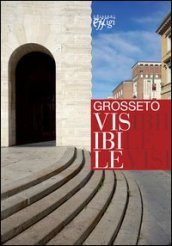 Grosseto visibile. Guida alla città e alla sua arte pubblica