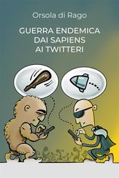 Guerra endemica dai sapiens ai twitteri