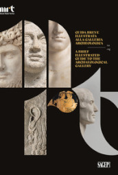 Guida breve illustrata alla Galleria Archeologica-A brief illustrated guide to the Archaeological Gallery. Ediz. bilingue