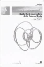 Guido Carli governatore della Banca d Italia (1960-1975). 3.
