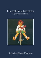 Hai voluto la bicicletta