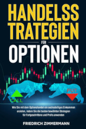 Handelsstrategien für optionen. Wie Sie mit dem Optionshandel ein sechsstelliges Einkommen erzielen, indem Sie die besten bewährten Strategien für Fortgeschrittene und Profis anwenden