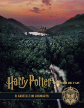 Harry Potter. L archivio dei film. Ediz. a colori. Vol. 6: Il castello di Hogwarts