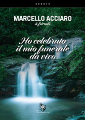 Ho celebrato il mio funerale da vivo