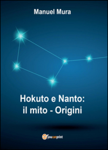 Hokuto e Nanto. Il mito. Vol. 1: Origini