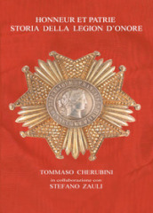 Honneur et Patrie. Storia della Legion d Onore