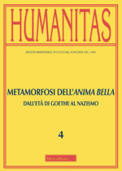 Humanitas (2020). Vol. 4: Metamorfosi dell anima bella. Dall età di Goethe al nazismo