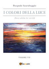 I colori della luce. Vol. 7: Dove abita la verità