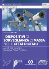 I dispositivi di sorveglianza di massa nelle città digitali. Aspetti etici e giuridici. Giustizia e polizia predittiva