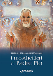 I moschettieri di Padre Pio