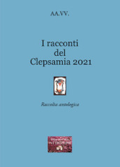 I racconti del Clepsamia 2021