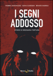 I segni addosso. Storie di ordinaria tortura