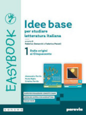Idee base per studiare letteratura italiana. Easybook. Per le Scuole superiori. Con e-book. Con espansione online. Vol. 1: Dalle origini al Cinquecento