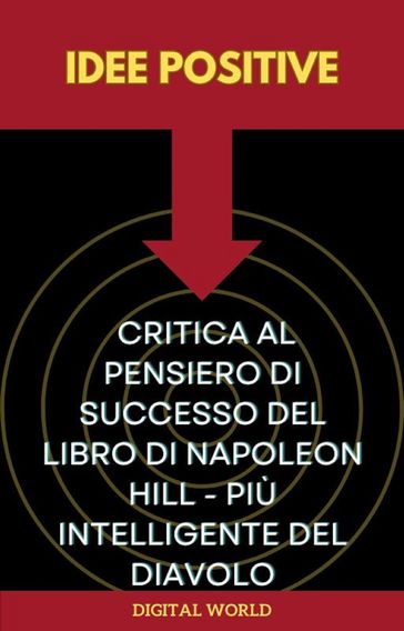 Idee positive - Critica al pensiero di successo del libro di Napoleon Hill - Più intelligente del diavolo