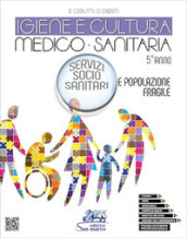 Igiene e cultura medico-sanitaria. Servizio socio sanitario e popolazione fragile. Con video, audiosintesi e competenze trasversali. Per il 5° anno degli Ist. professionali. Con e-book. Con espansione online. Con CD-Audio. Con Video. Vol. 3