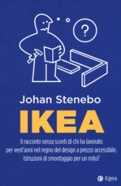 Ikea. Il racconto senza sconti di chi ha lavorato per vent anni nel regno del design a prezzo accessibile. Istruzioni di smontaggio per un mito?