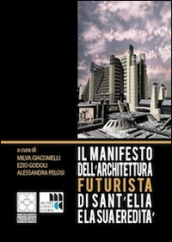 Il Manifesto dell architettura futurista di Sant Elia e la sua eredità