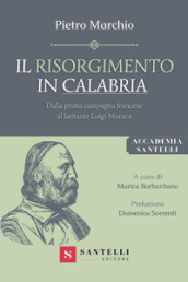 Il Risorgimento in Calabria. Dalla prima campagna francese al latitante Luigi Muraca