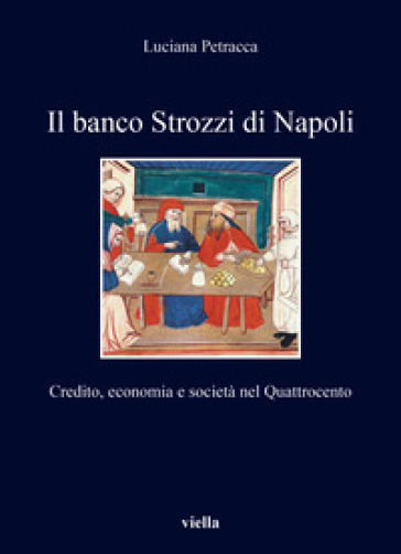 Il banco Strozzi di Napoli. Credito, economia e società nel Quattrocento