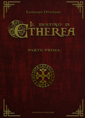 Il destino di Etherea. 1.