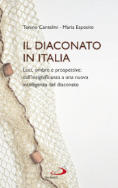 Il diaconato in Italia. Luci, ombre e prospettive: dall insignificanza a una nuova intelligenza del diaconato