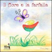 Il fiore e la farfalla. Ediz. illustrata. Con CD Audio