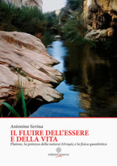 Il fluire dell essere e della vita. Platone, la potenza della natura Dynamis e la fisica quantistica