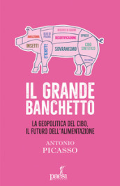 Il grande banchetto. La geopolitica del cibo, il futuro dell alimentazione