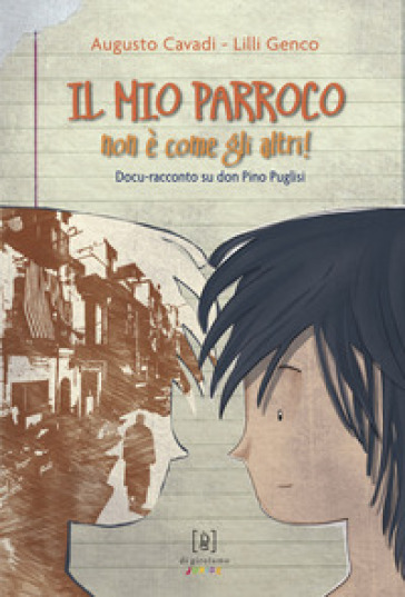 Il mio parroco non è come gli altri. Docu-racconto su don Pino Puglisi. Ediz. illustrata