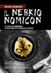 Il nerkionomicon. La storia dei Prophilax, la rock band più licenziosa di sempre