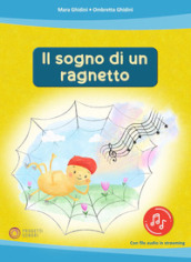 Il sogno di un ragnetto. Ediz. illustrata. Con File audio online