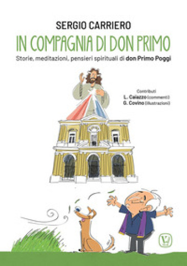 In compagnia di don Primo. Storie, meditazioni, pensieri spirituali di don Primo Poggi. Ediz. illustrata