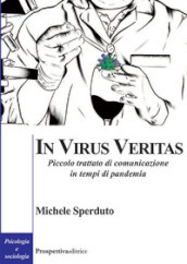 In virus veritas. Piccolo trattato di comunicazione in tempi di pandemia