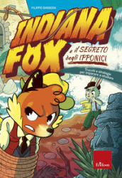 Indiana Fox e il segreto degli Ipponici. Trucchi e strategie per imparare a studiare