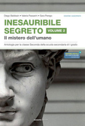 Inesauribile segreto. Per la Scuola media. Vol. 2: Il mistero dell umano