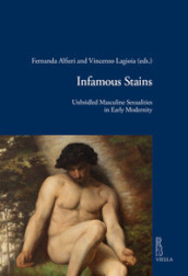 Infamous stains. Unbridled masculine sexualities in early modernity