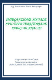 Integrazione sociale e sviluppo territoriale. Indici di analisi