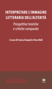 Interpretare l immagine letteraria dell alterità. Prospettive teoriche e critiche comparate