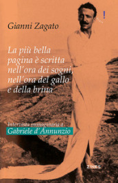 Intervista immaginaria a Gabriele D Annunzio. La più bella pagina è scritta nell ora dei sogni, nell ora del gallo e della brina