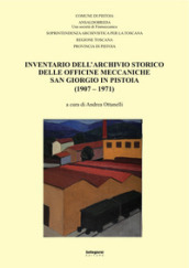 Inventario dell Archivio storico delle Officine Meccaniche San Giorgio in Pistoia (1907-1971)