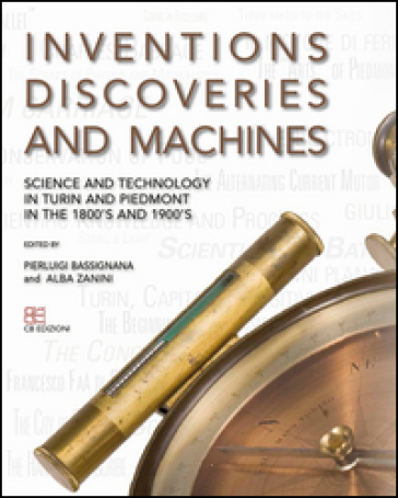 Inventions discoveries and machines. Science and tecnology in Turin and Piedmont in the 1800's and 1900's