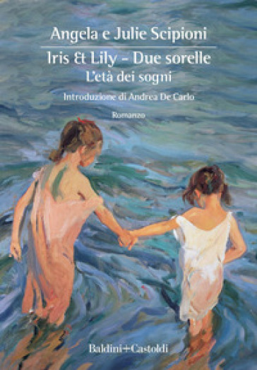 Iris &amp; Lily. Due sorelle. L'età dei sogni. Vol. 1