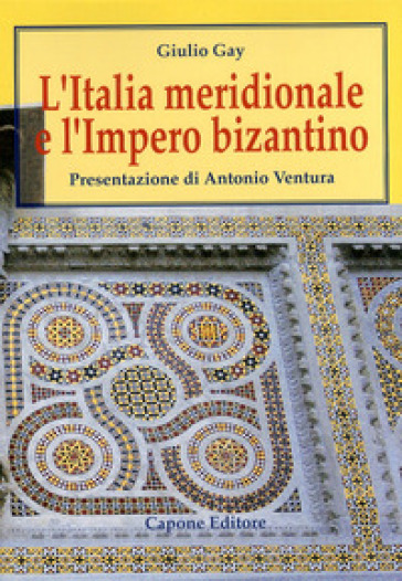 L'Italia meridionale e l'impero bizantino. Dall'avvento di Basilio I alla resa di Bari ai Normanni (867-1071)