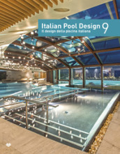 Italian pool design. Il design della piscina italiana. Ediz. illustrata. 9.