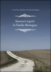 Itinerari segreti in Emilia Romagna