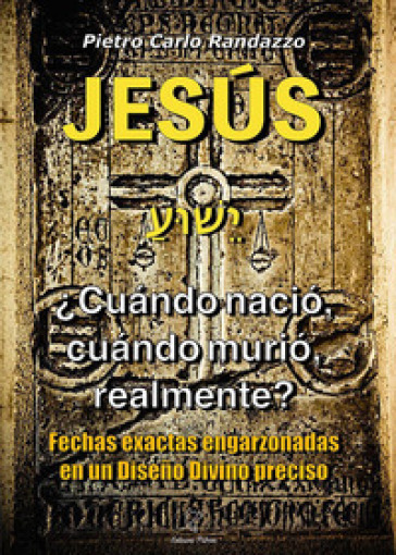 Jesus ¿cuándo nació, cuándo murió, realmente?