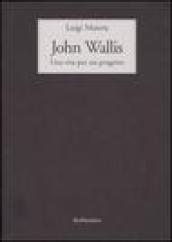 John Wallis. Una vita per un progetto