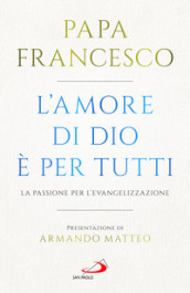 L amore di Dio è per tutti. La passione per l evangelizzazione