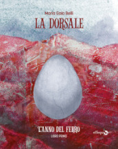 L anno del ferro. La dorsale. Vol. 1